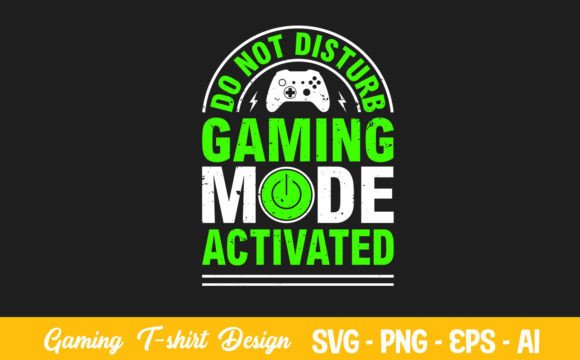 Do Not Disturb Gaming Mode Activated: The Ultimate Sublimation Design for Creatives and Entrepreneurs