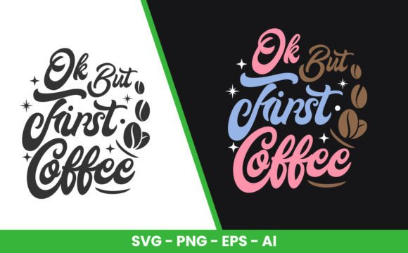 Ok But First Coffee Lover T-Shirt Design